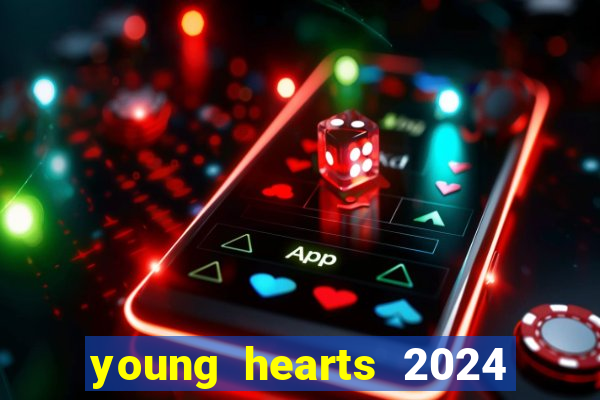 young hearts 2024 assistir online dublado