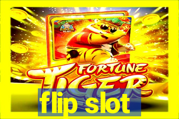 flip slot