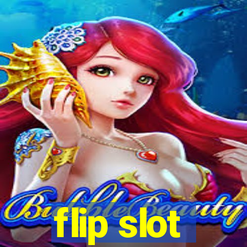 flip slot