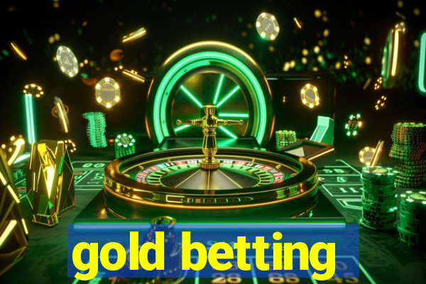 gold betting