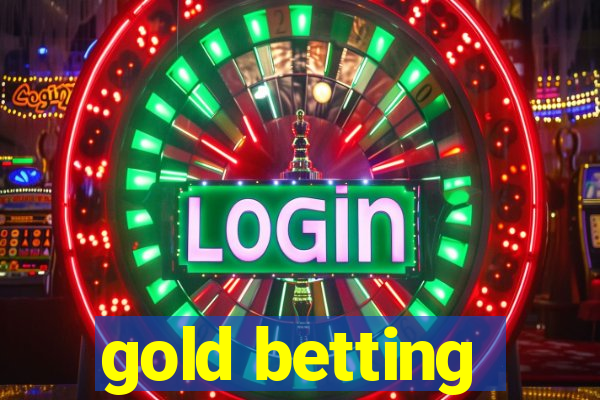 gold betting