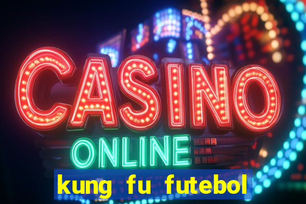 kung fu futebol clube download