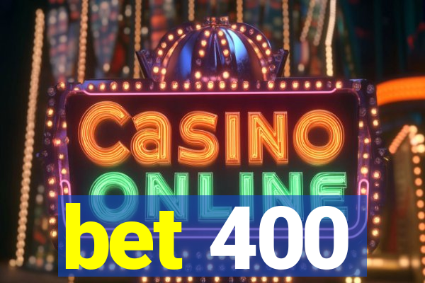 bet 400