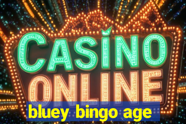 bluey bingo age