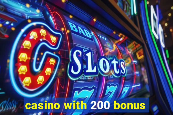 casino with 200 bonus