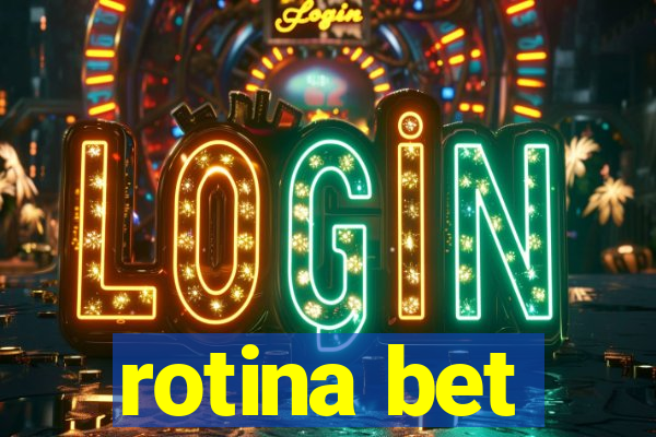 rotina bet