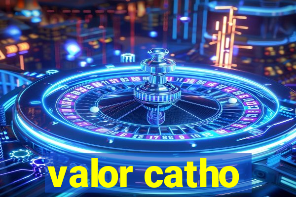 valor catho