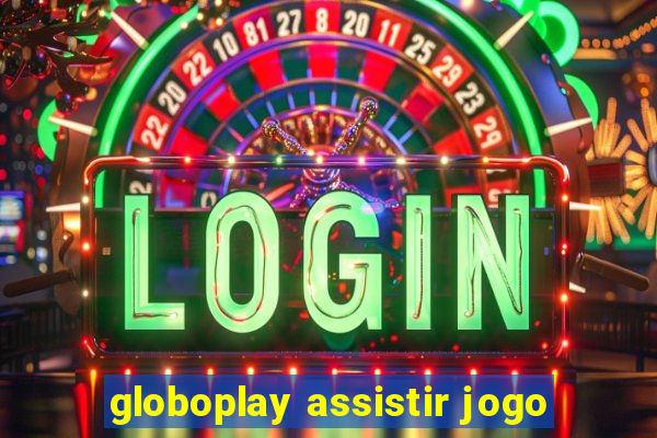 globoplay assistir jogo