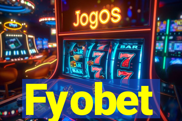 Fyobet