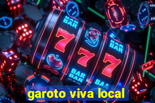 garoto viva local