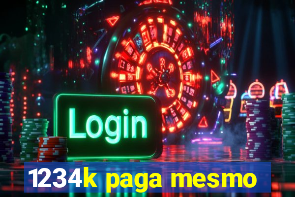 1234k paga mesmo