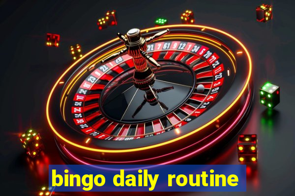 bingo daily routine