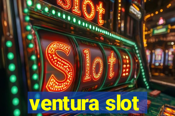 ventura slot