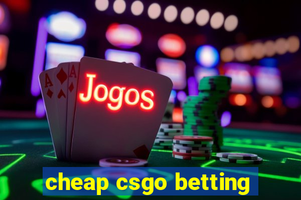 cheap csgo betting