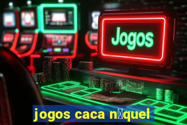 jogos caca n铆quel