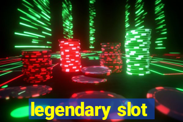 legendary slot