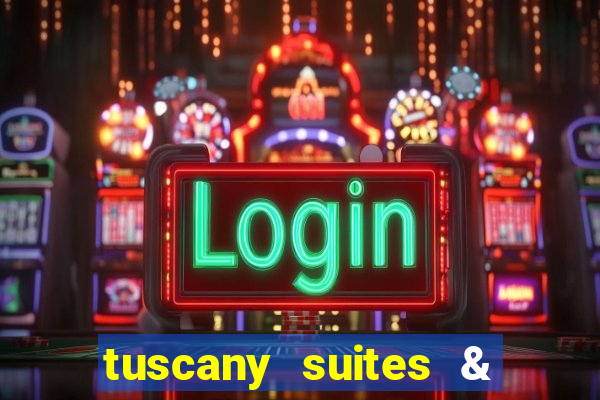 tuscany suites & casino in las vegas