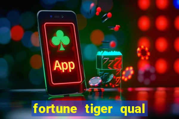 fortune tiger qual a melhor plataforma