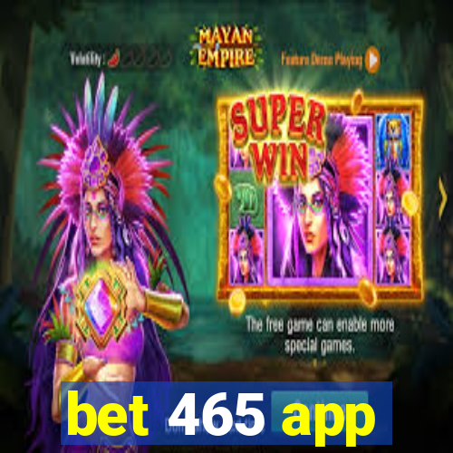 bet 465 app