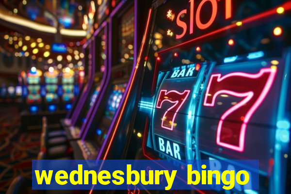 wednesbury bingo