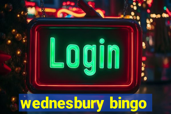 wednesbury bingo