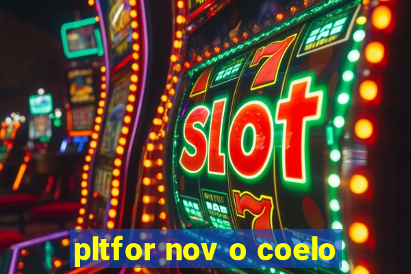 pltfor nov o coelo