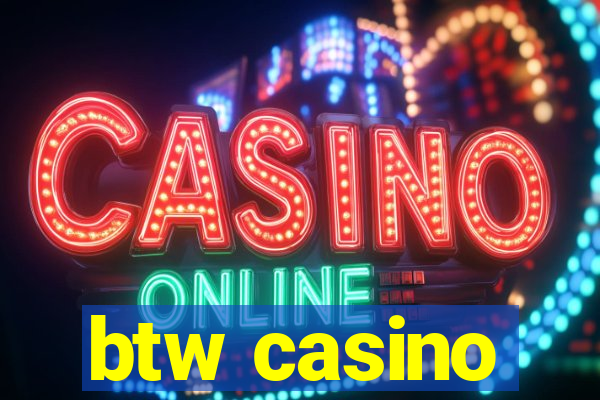 btw casino