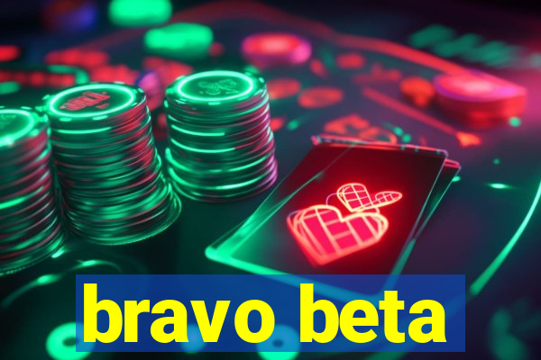 bravo beta