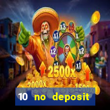 10 no deposit casino bonuses