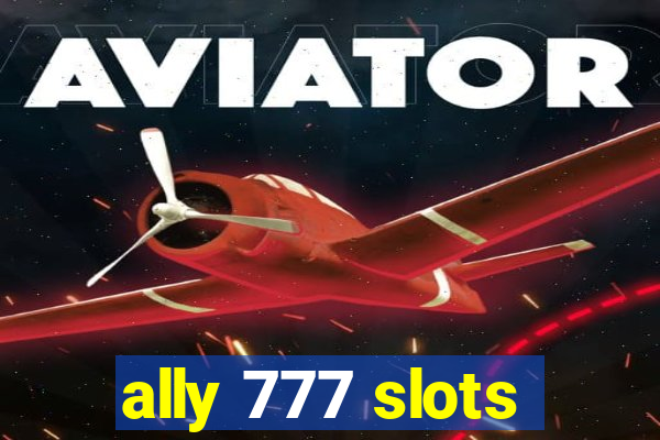 ally 777 slots