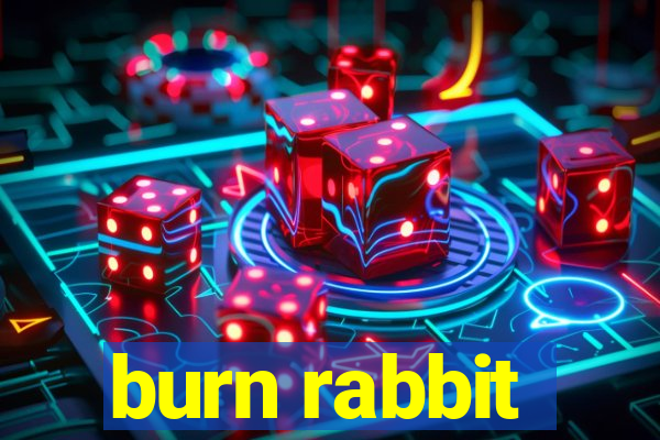 burn rabbit