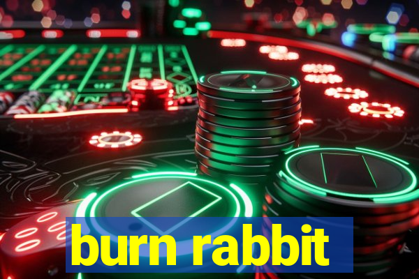 burn rabbit