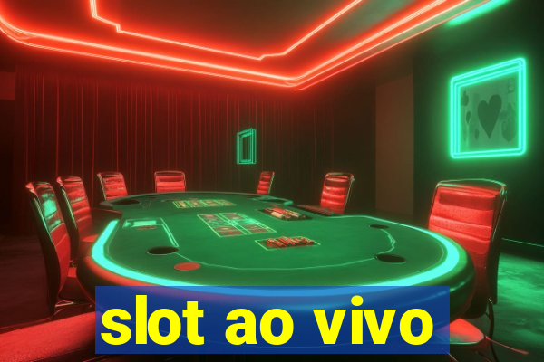 slot ao vivo