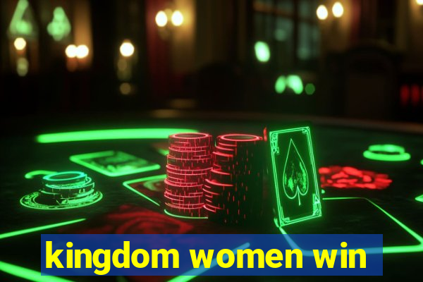 kingdom women win