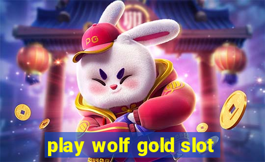 play wolf gold slot