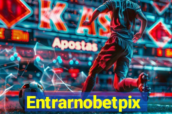 Entrarnobetpix