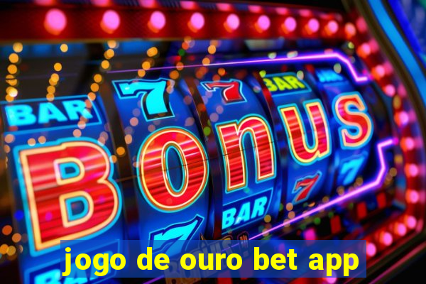 jogo de ouro bet app