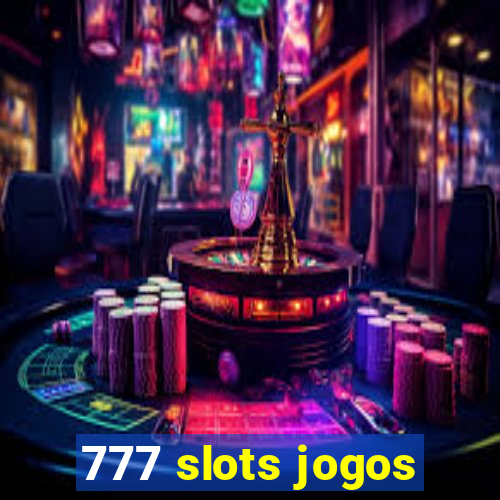 777 slots jogos