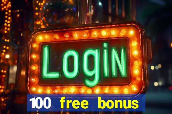 100 free bonus casino no deposit