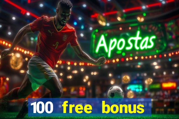 100 free bonus casino no deposit