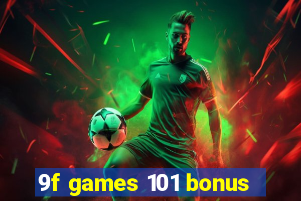 9f games 101 bonus