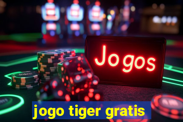 jogo tiger gratis