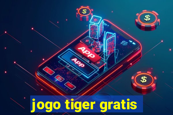 jogo tiger gratis