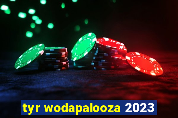 tyr wodapalooza 2023