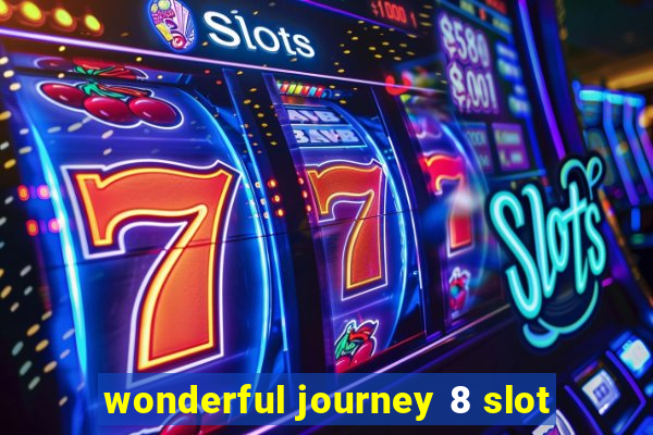 wonderful journey 8 slot