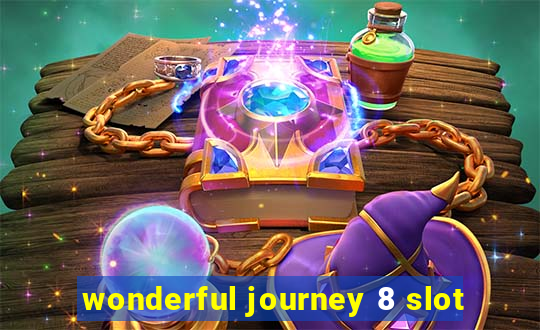 wonderful journey 8 slot