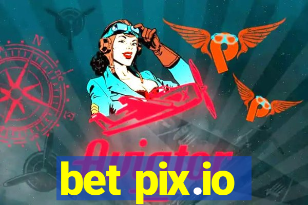 bet pix.io