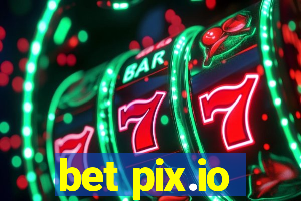 bet pix.io