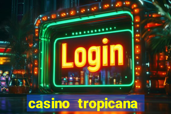 casino tropicana las vegas