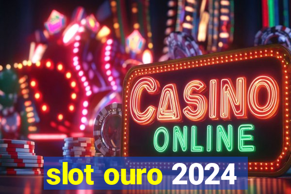 slot ouro 2024